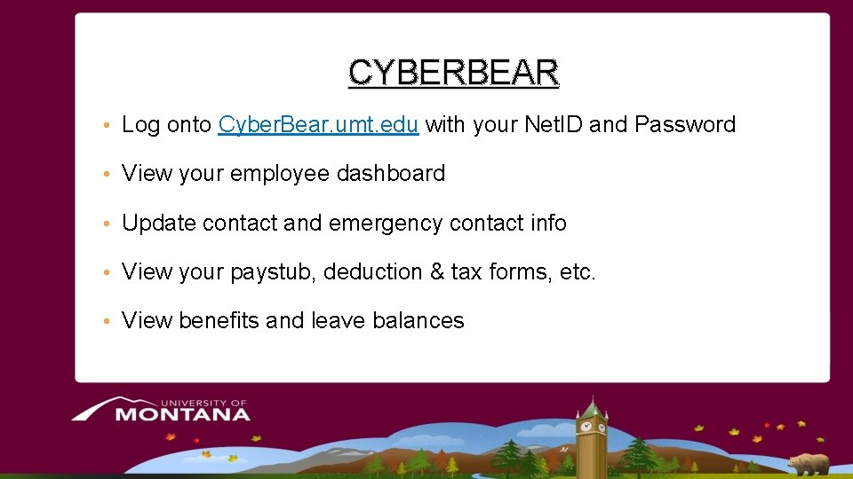 CYBERBEAR • Log onto Cyber. Bear. umt. edu with your Net. ID and Password CYBERBEAR • Log onto Cyber. Bear. umt. edu with your Net. ID and Password