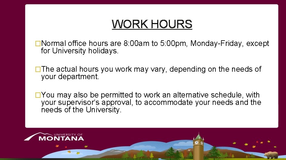 WORK HOURS �Normal office hours are 8: 00 am to 5: 00 pm, Monday-Friday, WORK HOURS �Normal office hours are 8: 00 am to 5: 00 pm, Monday-Friday,