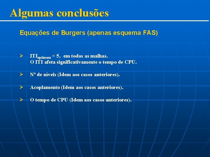 Algumas conclusões Equações de Burgers (apenas esquema FAS) Ø ITIoptimum = 5, em todas