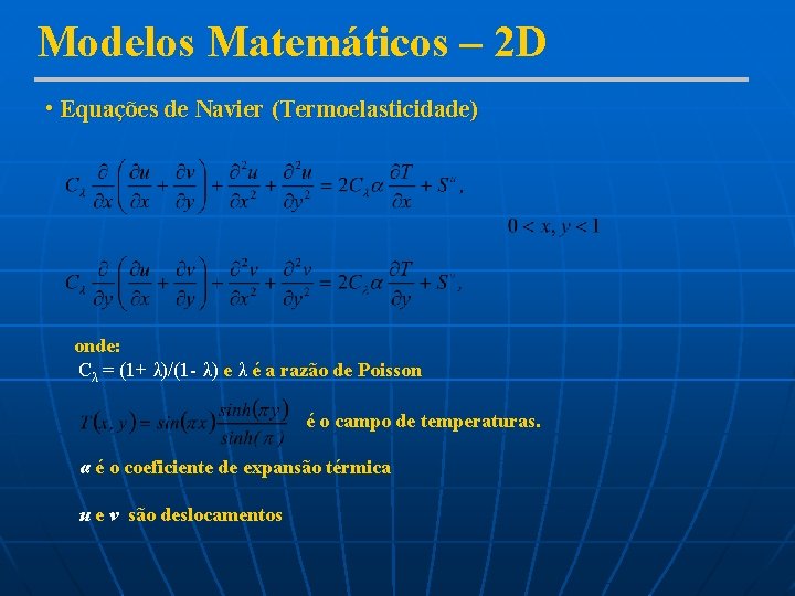 Modelos Matemáticos – 2 D • Equações de Navier (Termoelasticidade) onde: Cλ = (1+