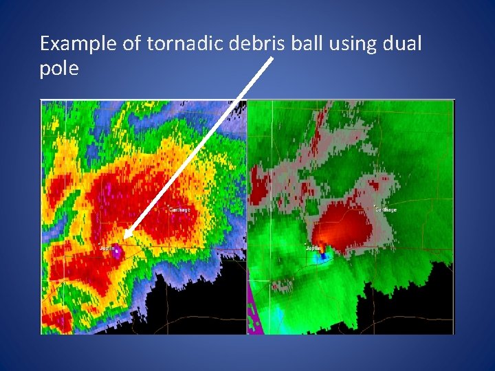 Example of tornadic debris ball using dual pole 