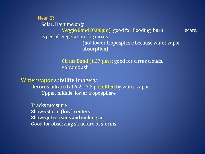  • Near IR Solar; Daytime only Veggie Band (0. 86µm): good for flooding,