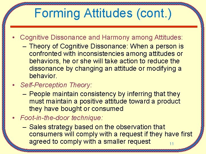 Forming Attitudes (cont. ) • Cognitive Dissonance and Harmony among Attitudes: – Theory of