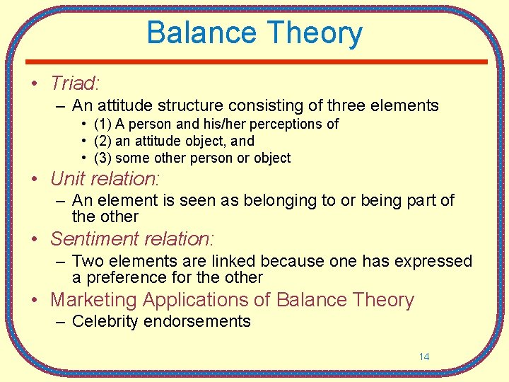 Balance Theory • Triad: – An attitude structure consisting of three elements • (1)