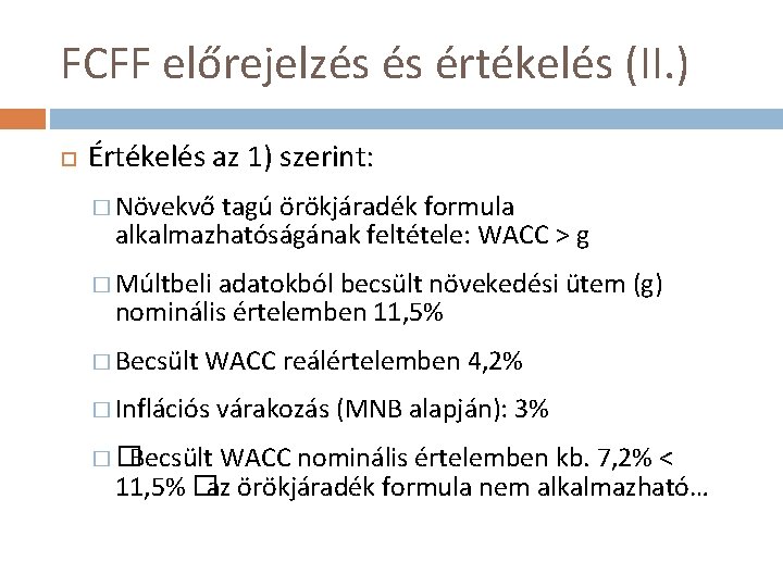 FCFF előrejelzés és értékelés (II. ) Értékelés az 1) szerint: � Növekvő tagú örökjáradék
