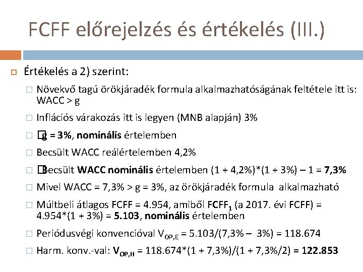 FCFF előrejelzés és értékelés (III. ) Értékelés a 2) szerint: � Növekvő tagú örökjáradék