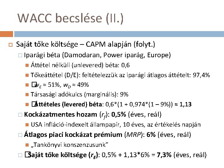 WACC becslése (II. ) Saját tőke költsége – CAPM alapján (folyt. ) � Iparági