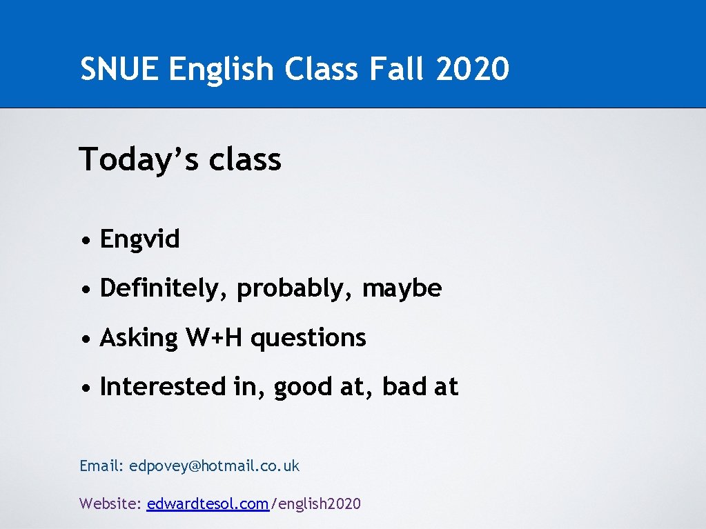 SNUE English Class Fall 2020 Today’s class • Engvid • Definitely, probably, maybe •