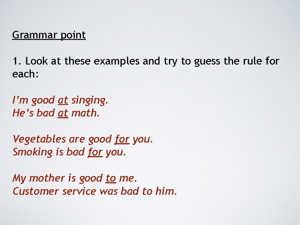 Grammar point 1. Look at these examples and try to guess the rule for