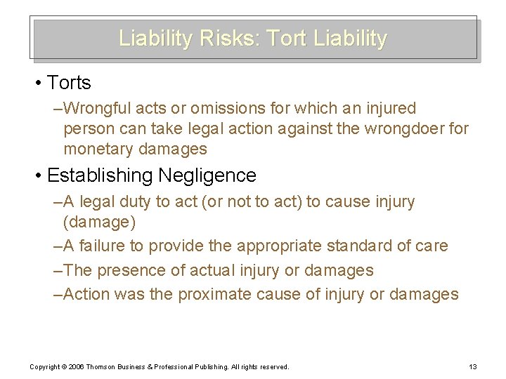 Liability Risks: Tort Liability • Torts – Wrongful acts or omissions for which an