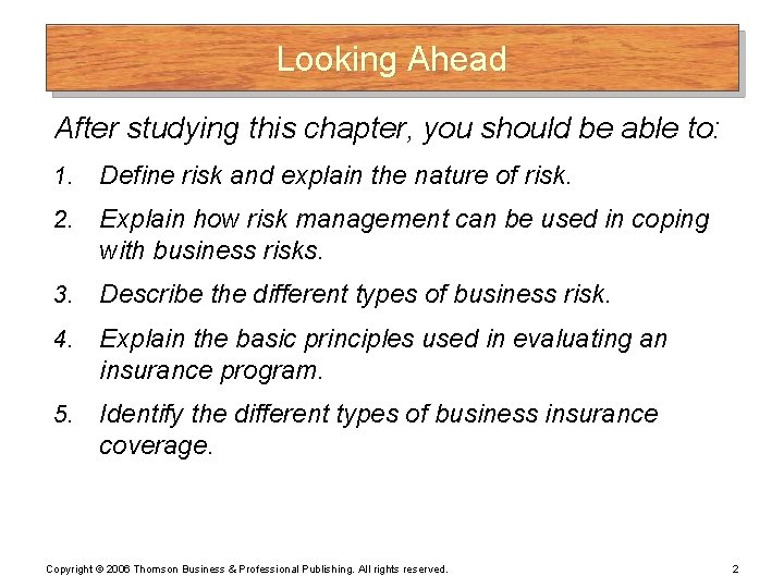 Looking Ahead After studying this chapter, you should be able to: 1. Define risk