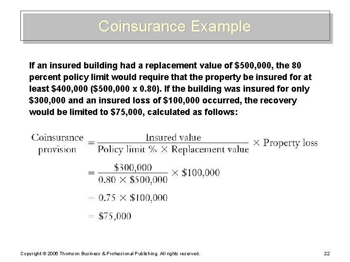 Coinsurance Example If an insured building had a replacement value of $500, 000, the