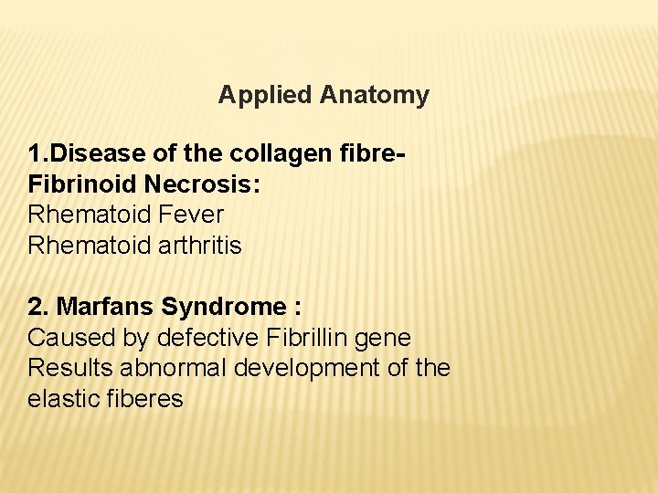 Applied Anatomy 1. Disease of the collagen fibre. Fibrinoid Necrosis: Rhematoid Fever Rhematoid arthritis