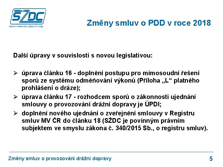 Změny smluv o PDD v roce 2018 Další úpravy v souvislosti s novou legislativou: