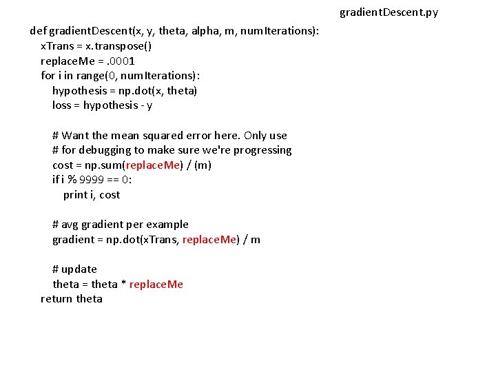 gradient. Descent. py def gradient. Descent(x, y, theta, alpha, m, num. Iterations): x. Trans