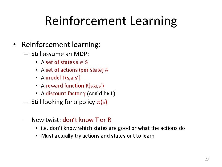 Reinforcement Learning • Reinforcement learning: – Still assume an MDP: • • • A