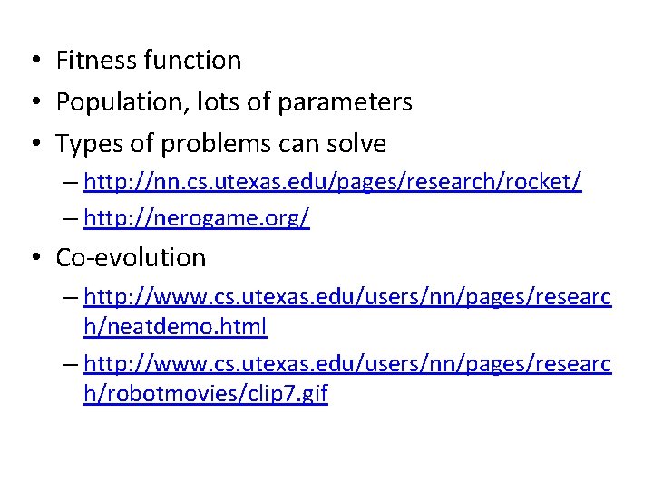  • Fitness function • Population, lots of parameters • Types of problems can