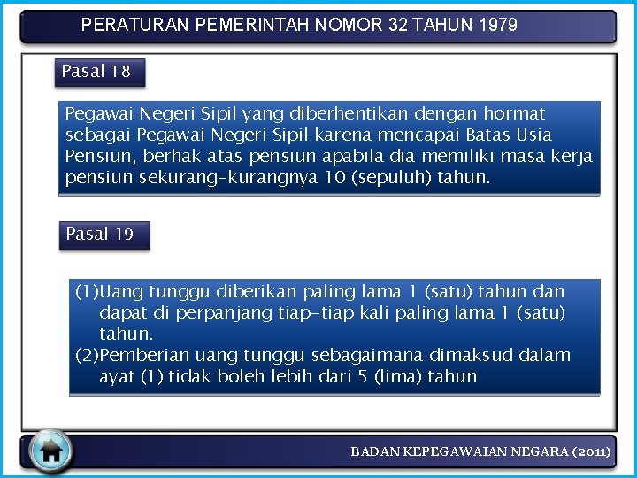 PERATURAN PEMERINTAH NOMOR 32 TAHUN 1979 Pasal 18 Pegawai Negeri Sipil yang diberhentikan dengan