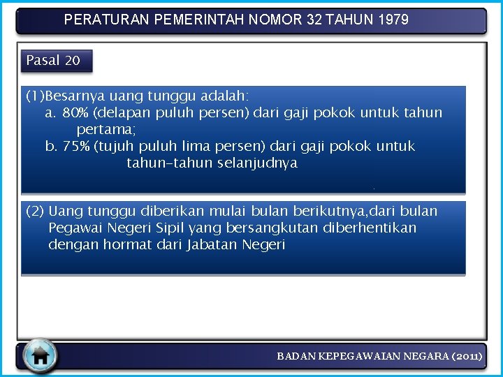 PERATURAN PEMERINTAH NOMOR 32 TAHUN 1979 Pasal 20 (1) Besarnya uang tunggu adalah: a.