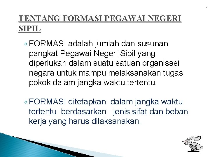4 TENTANG FORMASI PEGAWAI NEGERI SIPIL FORMASI adalah jumlah dan susunan pangkat Pegawai Negeri