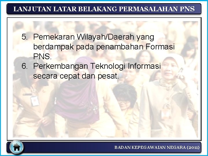 LANJUTAN LATAR BELAKANG PERMASALAHAN PNS 5. Pemekaran Wilayah/Daerah yang berdampak pada penambahan Formasi PNS.