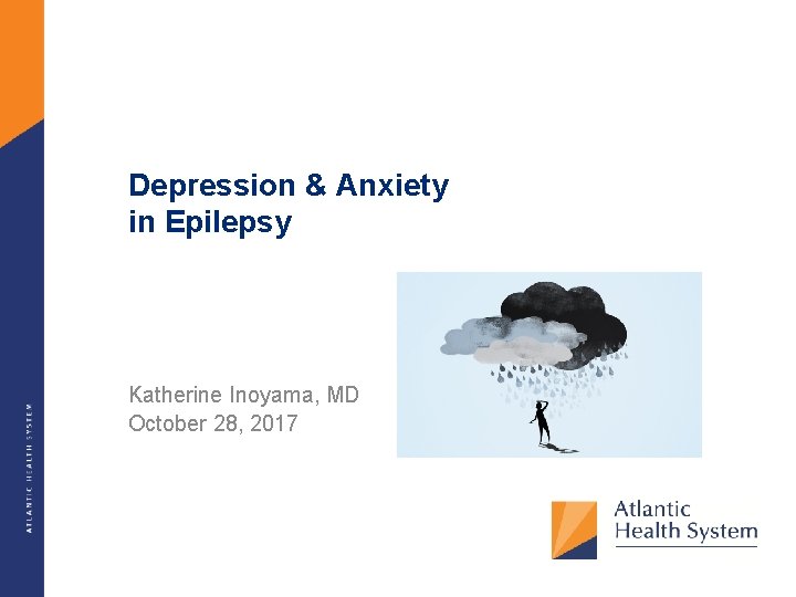 Depression & Anxiety in Epilepsy Katherine Inoyama, MD October 28, 2017 