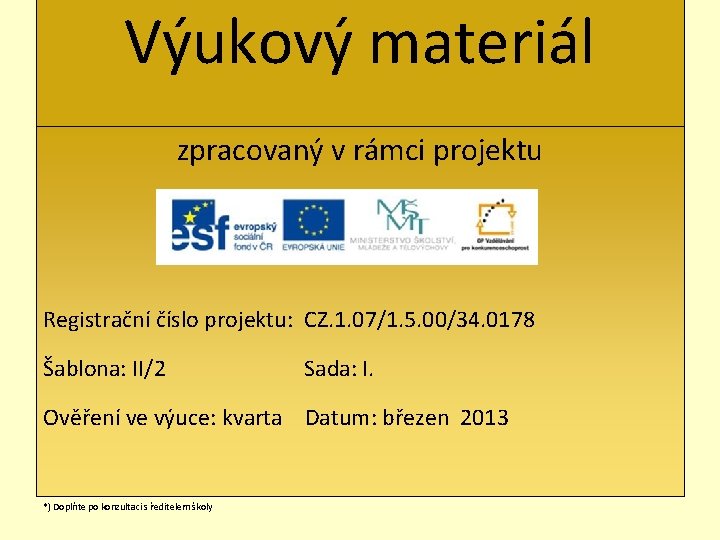 Výukový materiál zpracovaný v rámci projektu Registrační číslo projektu: CZ. 1. 07/1. 5. 00/34.