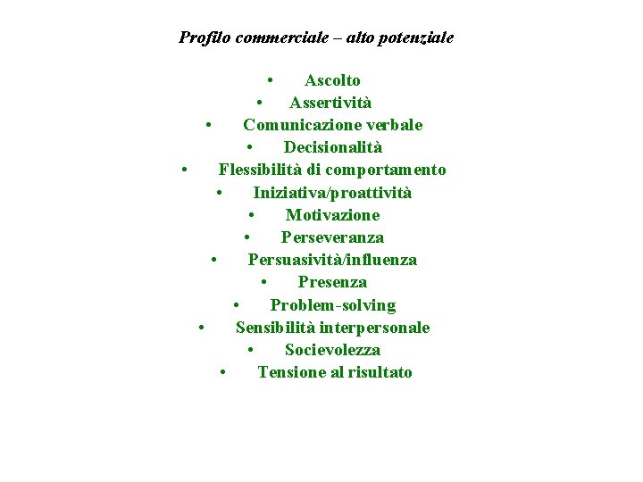 Profilo commerciale – alto potenziale • Ascolto • Assertività • Comunicazione verbale • Decisionalità