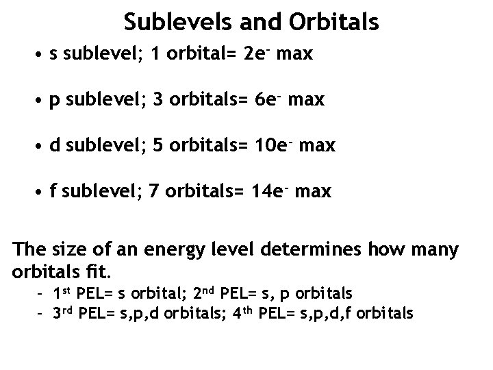 Sublevels and Orbitals • s sublevel; 1 orbital= 2 e- max • p sublevel; Sublevels and Orbitals • s sublevel; 1 orbital= 2 e- max • p sublevel;