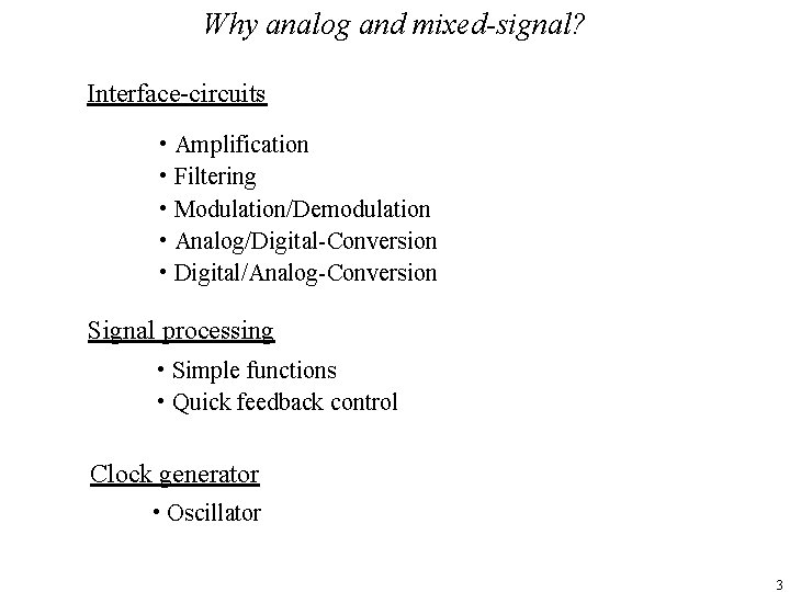 Why analog and mixed-signal? Interface-circuits • Amplification • Filtering • Modulation/Demodulation • Analog/Digital-Conversion •