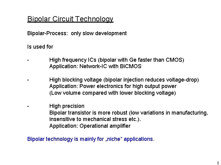 Bipolar Circuit Technology Bipolar-Process: only slow development Is used for - High frequency ICs