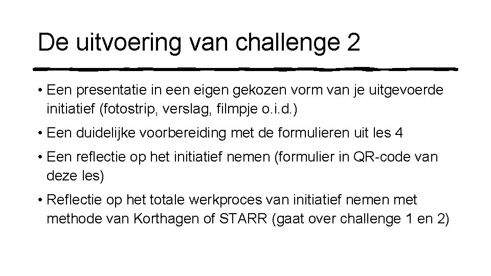 De uitvoering van challenge 2 • Een presentatie in een eigen gekozen vorm van