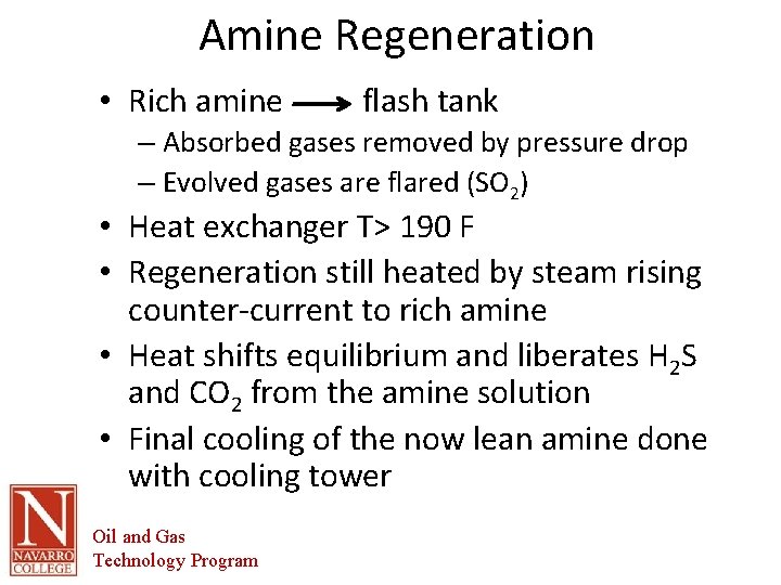 Amine Regeneration • Rich amine flash tank – Absorbed gases removed by pressure drop