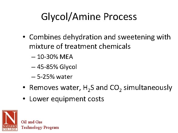 Glycol/Amine Process • Combines dehydration and sweetening with mixture of treatment chemicals – 10