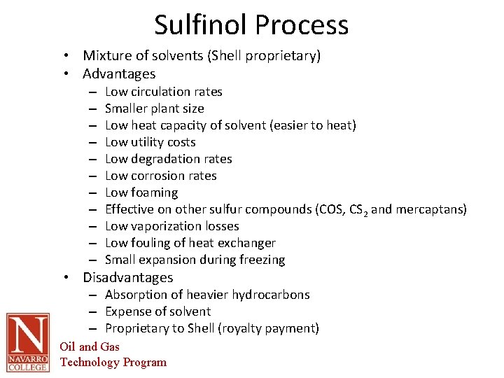 Sulfinol Process • Mixture of solvents (Shell proprietary) • Advantages – – – Low