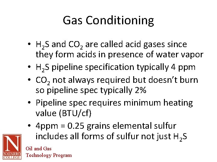 Gas Conditioning • H 2 S and CO 2 are called acid gases since