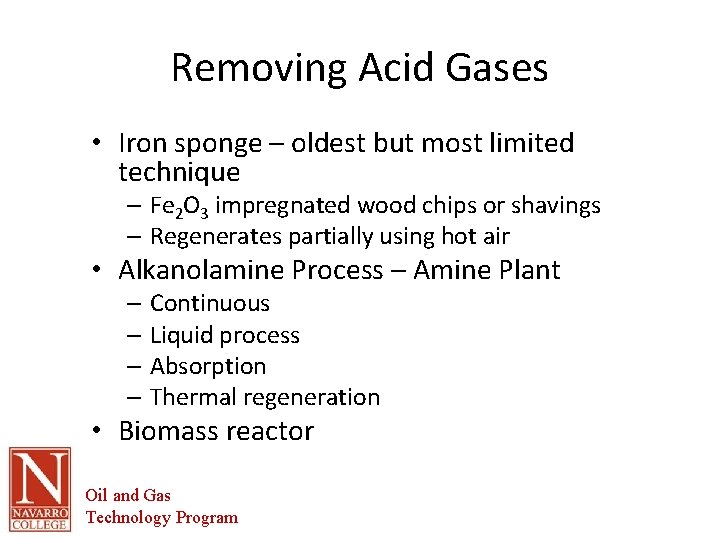 Removing Acid Gases • Iron sponge – oldest but most limited technique – Fe