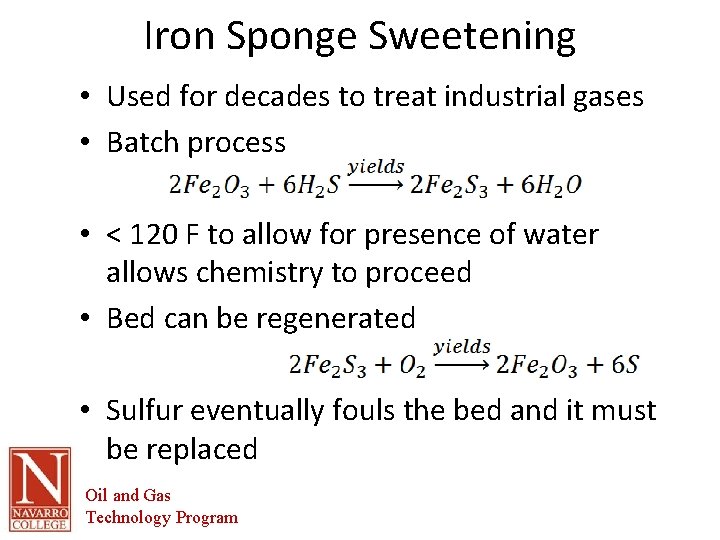 Iron Sponge Sweetening • Used for decades to treat industrial gases • Batch process