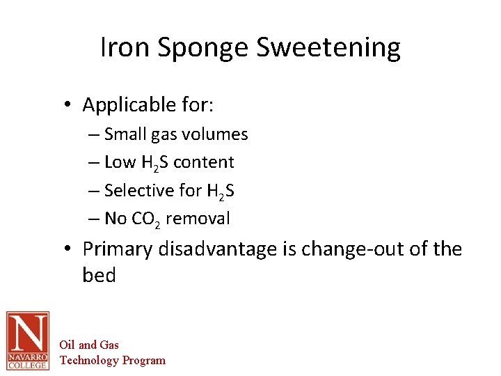 Iron Sponge Sweetening • Applicable for: – Small gas volumes – Low H 2