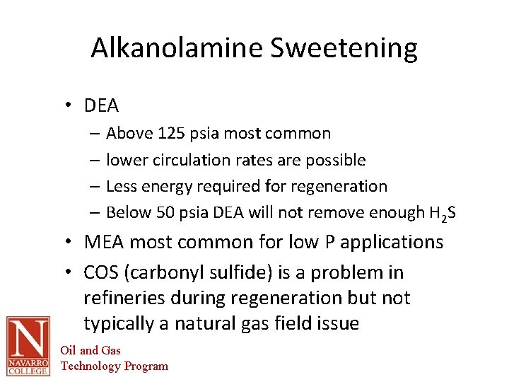 Alkanolamine Sweetening • DEA – Above 125 psia most common – lower circulation rates