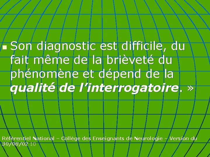 n Son diagnostic est difficile, du fait même de la brièveté du phénomène et