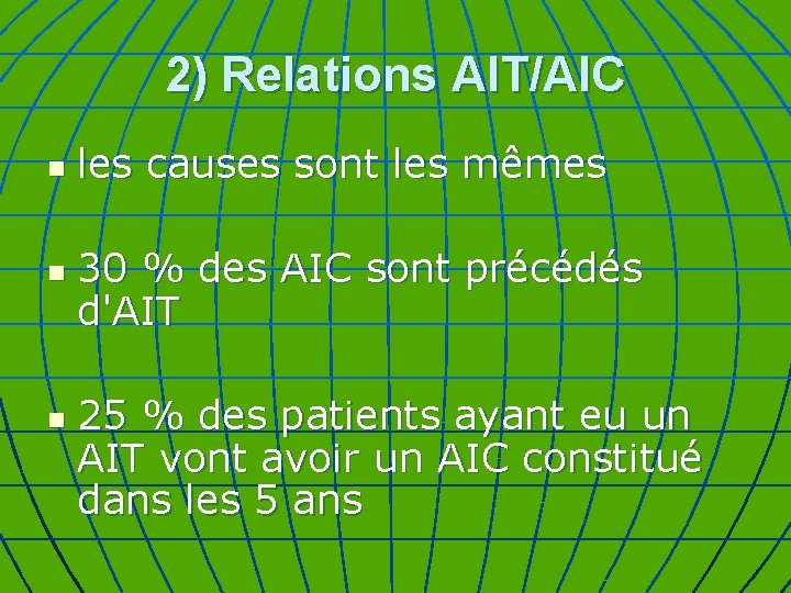 2) Relations AIT/AIC n n n les causes sont les mêmes 30 % des