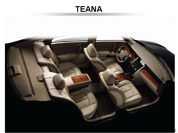 TEANA Proposal of New “Innovative Luxury Car” 23 