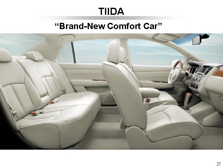 TIIDA “Brand-New Comfort Car” 27 