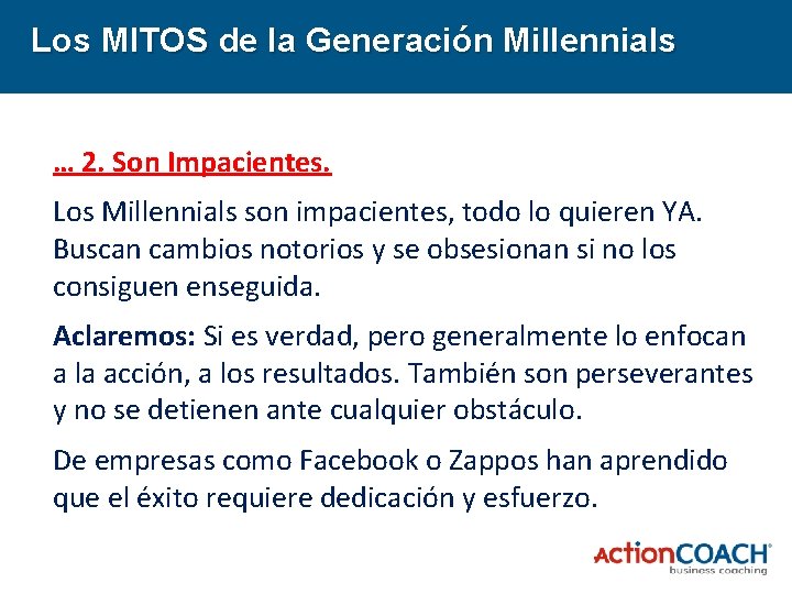Los MITOS de la Generación Millennials … 2. Son Impacientes. Los Millennials son impacientes,