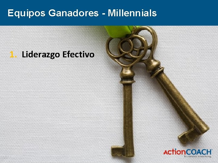 Equipos Ganadores - Millennials 1. Liderazgo Efectivo 