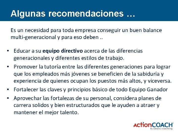 Algunas recomendaciones … Es un necesidad para toda empresa conseguir un buen balance multi-generacional