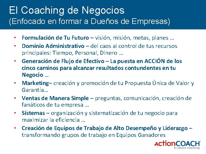 El Coaching de Negocios (Enfocado en formar a Dueños de Empresas) • Formulación de