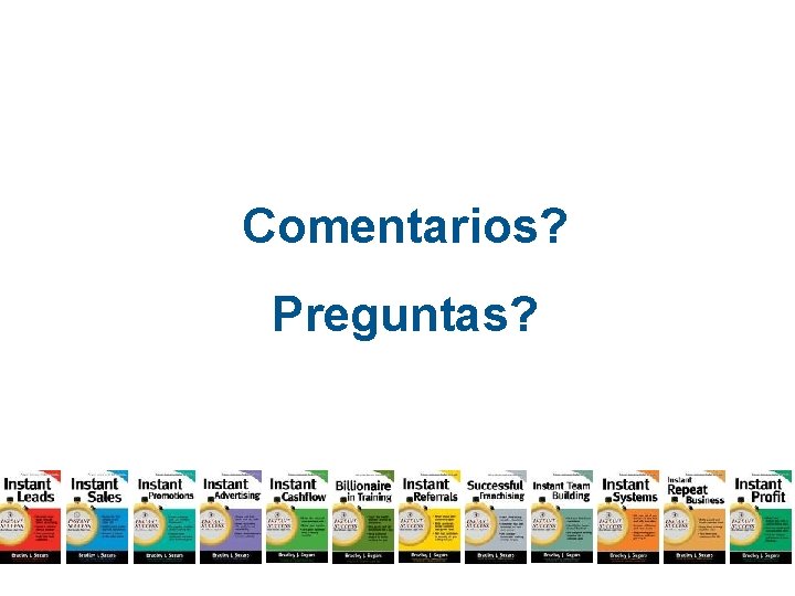 Comentarios? Preguntas? 