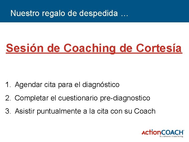 Nuestro regalo de despedida … Sesión de Coaching de Cortesía 1. Agendar cita para